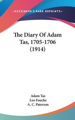 The Diary Of Adam Tas, 1705-1706 (1914) 1104450720 Book Cover