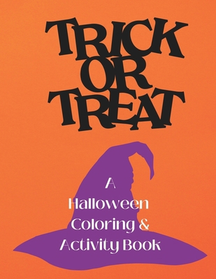 Trick or Treat: A Halloween Coloring & Activity... B0BDT7CPD3 Book Cover