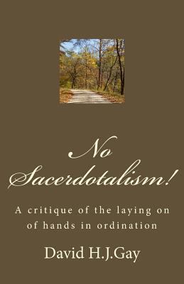 No Sacerdotalism!: A critique of the laying on ... 1489505067 Book Cover