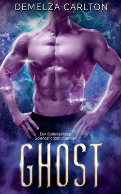 Ghost: Een Buitenaardse Sciencefictionromantiek [Dutch] B0F22W8BWD Book Cover