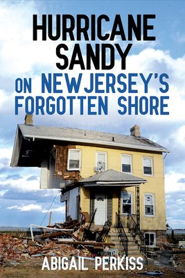 Hurricane Sandy on New Jersey's Forgotten Shore 1501709860 Book Cover
