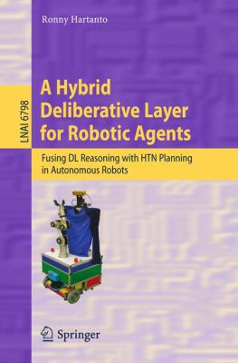 A Hybrid Deliberative Layer for Robotic Agents:... 3642225799 Book Cover