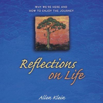 Reflections on Life: Why We're Here and How to ... 0517228122 Book Cover