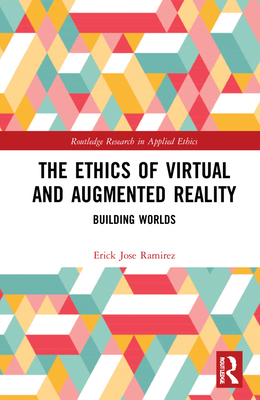 The Ethics of Virtual and Augmented Reality: Bu... 0367486261 Book Cover