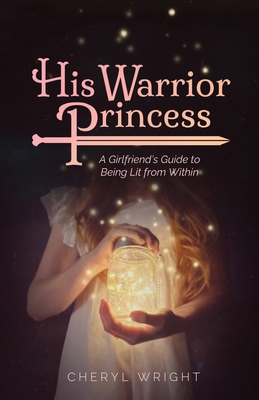 His Warrior Princess: A Girlfriend's Guide to B... 1735264806 Book Cover