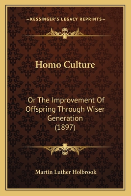 Homo Culture: Or The Improvement Of Offspring T... 1165425009 Book Cover