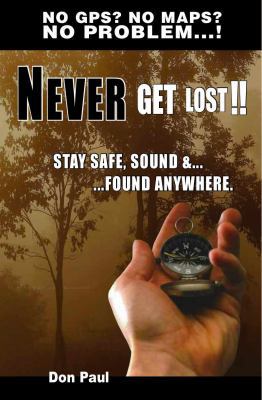 Never Get Lost! No GPS? No Maps? No Problem! 0938263072 Book Cover