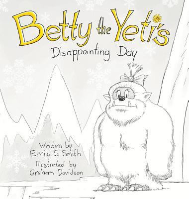 Betty the Yeti's Disappointing Day 0648191400 Book Cover