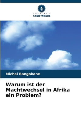 Warum ist der Machtwechsel in Afrika ein Problem? [German] 6205916339 Book Cover
