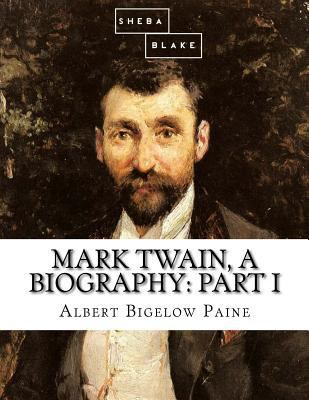 Mark Twain, a Biography: Part I 154829604X Book Cover