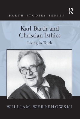Karl Barth and Christian Ethics: Living in Truth 1138248002 Book Cover