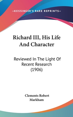 Richard III, His Life And Character: Reviewed I... 1120087058 Book Cover