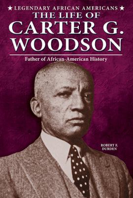 The Life of Carter G. Woodson: Father of Africa... 0766061221 Book Cover