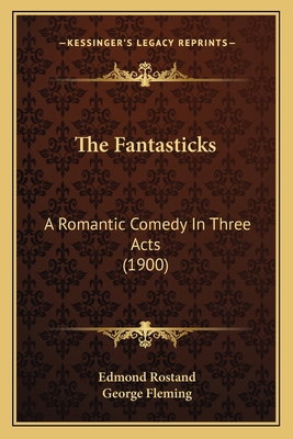 The Fantasticks: A Romantic Comedy In Three Act... 1165768437 Book Cover