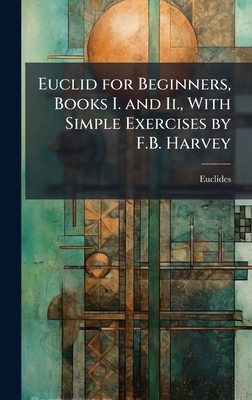 Euclid for Beginners, Books I. and Ii., With Si... 1023787512 Book Cover
