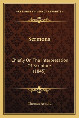 Sermons: Chiefly On The Interpretation Of Scrip... 1164051172 Book Cover