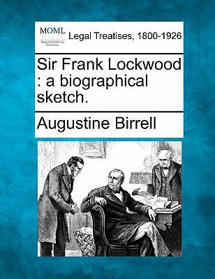 Sir Frank Lockwood: A Biographical Sketch. 1240021976 Book Cover