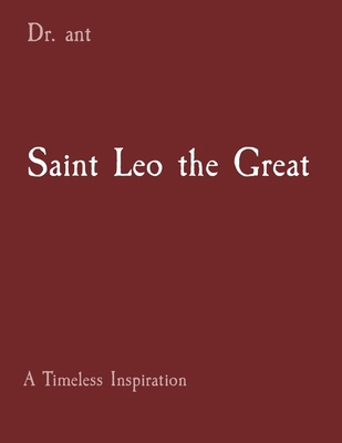 Saint Leo the Great: A Timeless Inspiration B0CZ7KF17F Book Cover