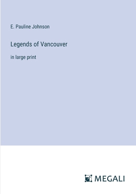 Legends of Vancouver: in large print 3387028067 Book Cover