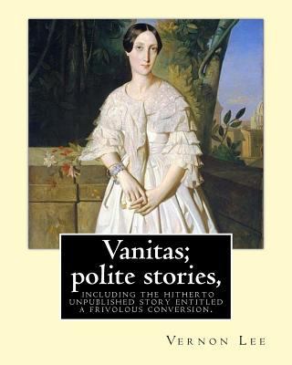 Vanitas; polite stories, including the hitherto... 197833138X Book Cover