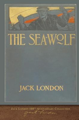 The Sea-Wolf: 100th Anniversary Collection 1948132354 Book Cover