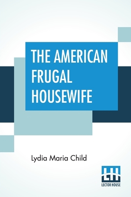 The American Frugal Housewife: Dedicated To Tho... 9389614007 Book Cover