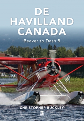 de Havilland Canada: Beaver to Dash 8 1802822453 Book Cover