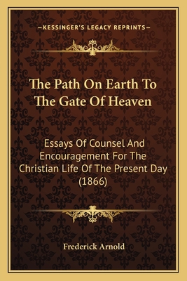 The Path On Earth To The Gate Of Heaven: Essays... 1165125862 Book Cover