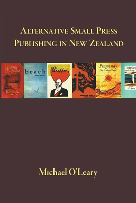 Alternative Small Press Publishing in New Zealand B0CW78GGLG Book Cover