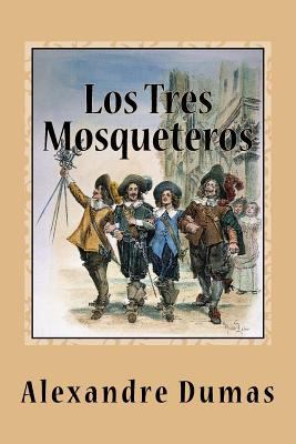 Los Tres Mosqueteros [Spanish] 1539167852 Book Cover
