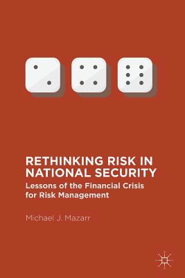 Rethinking Risk in National Security: Lessons o... 134994887X Book Cover