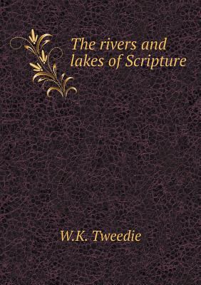 The rivers and lakes of Scripture 5518782977 Book Cover