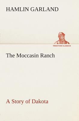 The Moccasin Ranch A Story of Dakota 3849504727 Book Cover