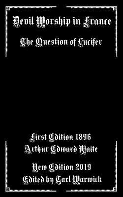 Devil Worship In France: The Question of Lucifer 1074762037 Book Cover