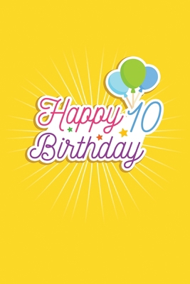 Happy 10th Birthday: 10th Birthday Funny Gift f... B08421CM1W Book Cover