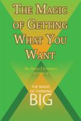 The Magic of Getting What You Want by David J. ... 1607968355 Book Cover