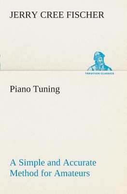 Piano Tuning A Simple and Accurate Method for A... 384950798X Book Cover