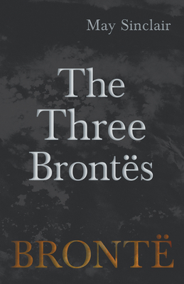 The Three Brontës 1528703952 Book Cover