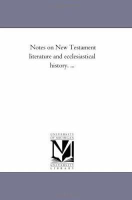 Notes On New Testament Literature and Ecclesias... 1425534465 Book Cover