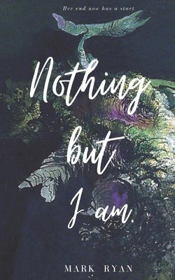 Nothing but I am B088N5HQKY Book Cover