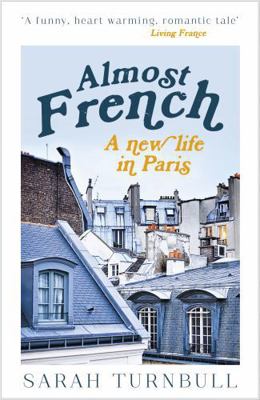 Almost French: A New Life in Paris 1857883705 Book Cover