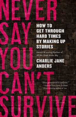 Never Say You Can't Survive: How to Get Through... 1250800013 Book Cover
