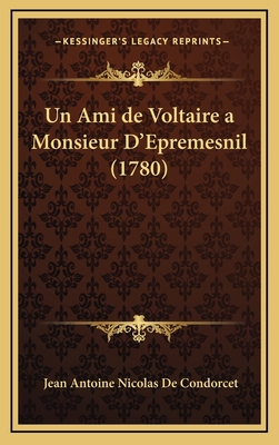 Un Ami de Voltaire a Monsieur D'Epremesnil (1780) [French] 1168814480 Book Cover