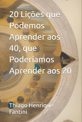 20 Lições que Podemos Aprender aos 40, que Pode... [Portuguese] B0CXDZ7J9Y Book Cover