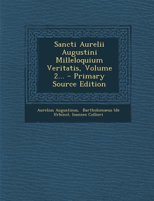 Sancti Aurelii Augustini Milleloquium Veritatis... [Latin] 1294570978 Book Cover