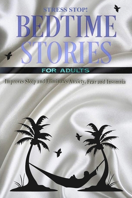 Bedtime Stories for Adults. Stress Stop!!!: Imp... B08XNBYDD4 Book Cover