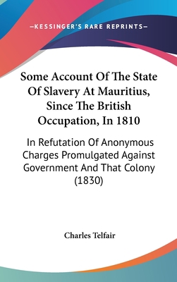 Some Account of the State of Slavery at Mauriti... 1104345285 Book Cover