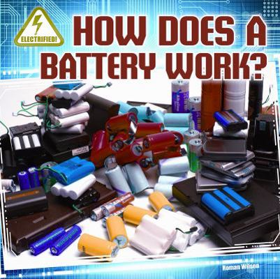 How Does a Battery Work? 1433984008 Book Cover