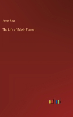 The Life of Edwin Forrest 3368830732 Book Cover