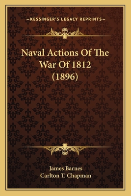 Naval Actions Of The War Of 1812 (1896) 116397806X Book Cover